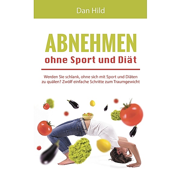 Abnehmen ohne Sport und Diät, Dan Hild