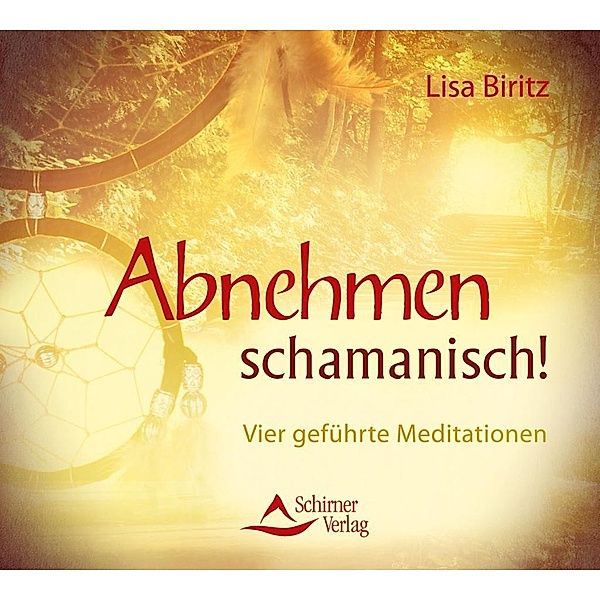 Abnehmen schamanisch!, 1 Audio-CD, Lisa Biritz