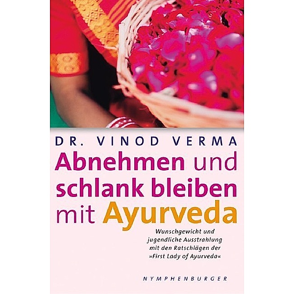Abnehmen und schlank bleiben mit Ayurveda, Vinod Verma