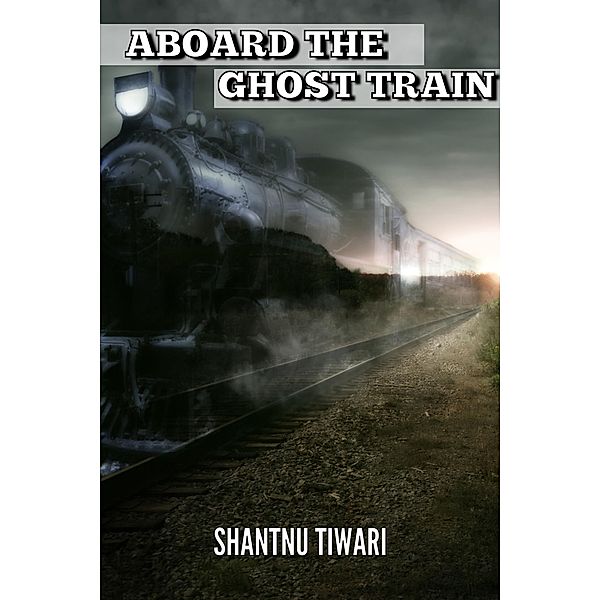 Aboard the Ghost Train, Shantnu Tiwari