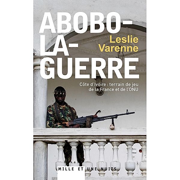 Abobo-la-guerre / Documents, Leslie Varenne
