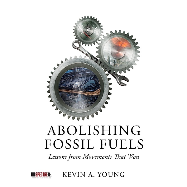 Abolishing Fossil Fuels / Spectre, Kevin A. Young