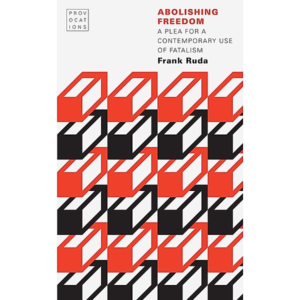 Abolishing Freedom / Provocations, Frank Ruda