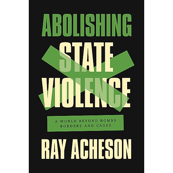 Abolishing State Violence, Ray Acheson