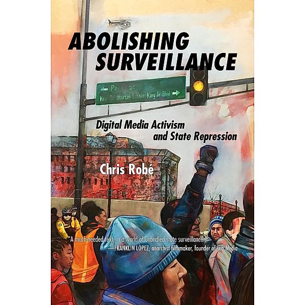 Abolishing Surveillance / PM Press, Robé Chris