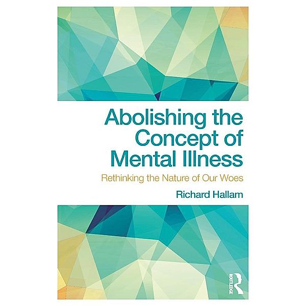 Abolishing the Concept of Mental Illness, Richard Hallam