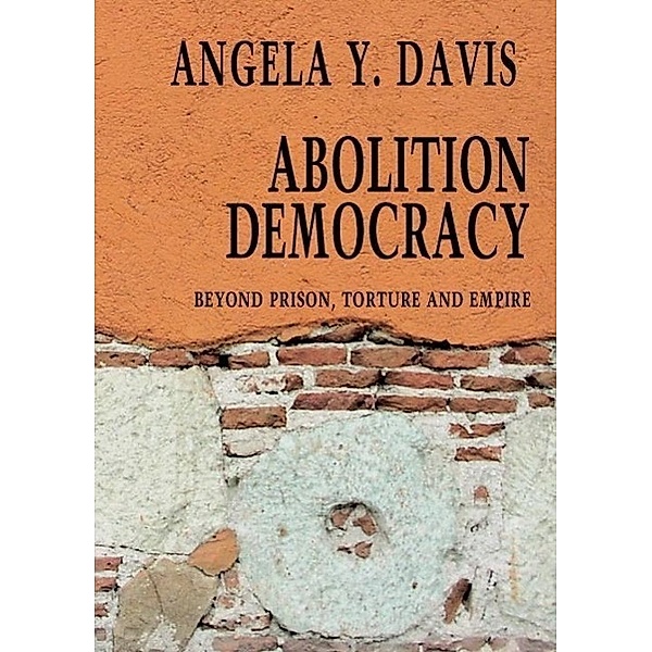 Abolition Democracy / Open Media Series, Angela Y. Davis