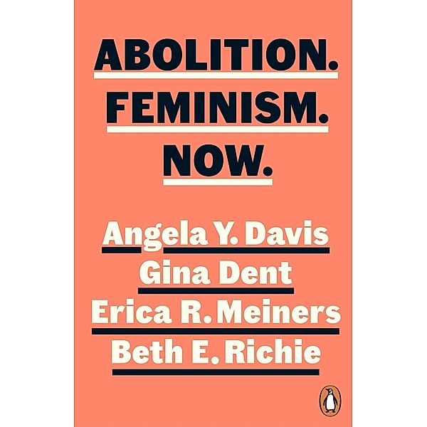Abolition. Feminism. Now., Angela Y. Davis, Gina Dent, Erica Meiners, Beth Richie