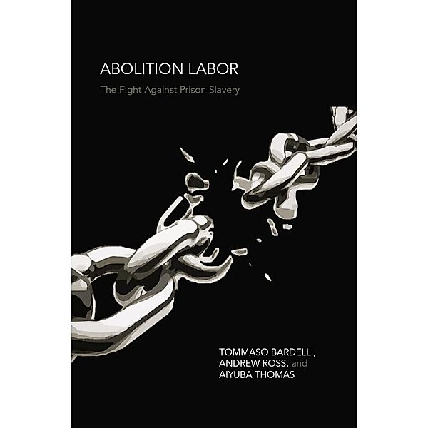 Abolition Labor, Andrew Ross, Tommaso Bardelli, Aiyuba Thomas
