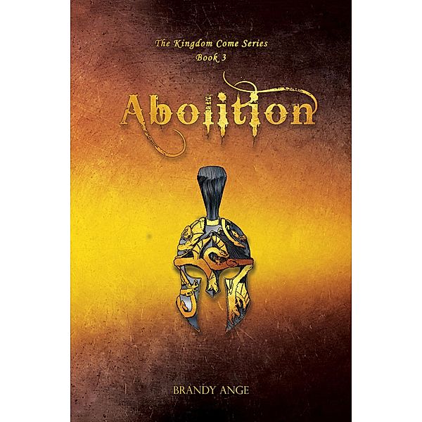 Abolition (The Kingdom Come Series, #3) / The Kingdom Come Series, Brandy Ange