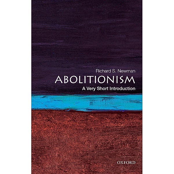 Abolitionism: A Very Short Introduction / Very Short Introductions, Richard S. Newman