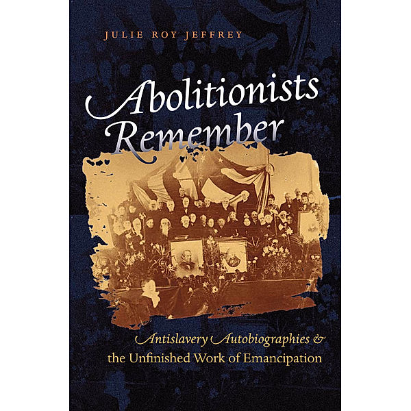 Abolitionists Remember, Julie Roy Jeffrey