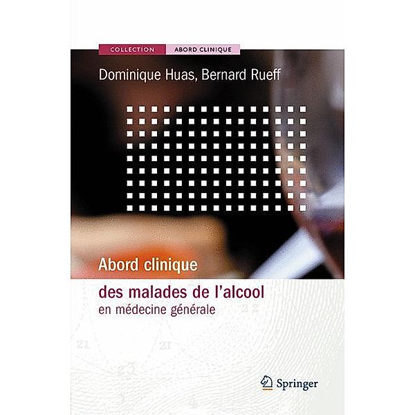 Abord clinique des malades de l'alcool / Abord clinique, Dominique Huas, Bernard Rueff