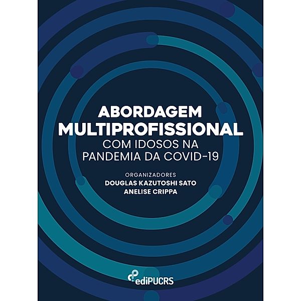 Abordagem multiprofissional com idosos na pandemia da COVID-19, Anelise Crippa Silva, Douglas Kazutoshi Sato