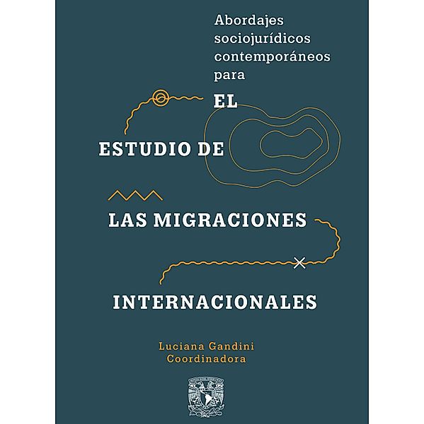 Abordajes sociojurídicos contemporáneos para el estudio de las migraciones internacionales, Luciana Gandini, Pablo Ceriani Cernadas, Verónica Jaramillo Fonnegra, Alexandra Castro, Jennifer J. Lee, Cécile Blouin, Emily Button, Lila García, Javier de Lucas, Guillermo E. Estrada Adán, Nieves Fernández Rodríguez, Luisa Feline Freier, Omar Hammoud-Gallego, Bernardo Bolaños Guerra, Alethia Fernández Reguera de la Ahedo