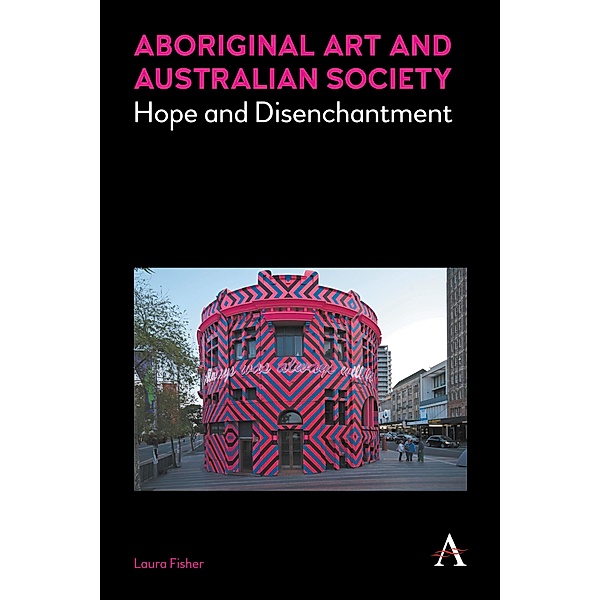 Aboriginal Art and Australian Society / Anthem Studies in Australian Literature and Culture Bd.1, Laura Fisher