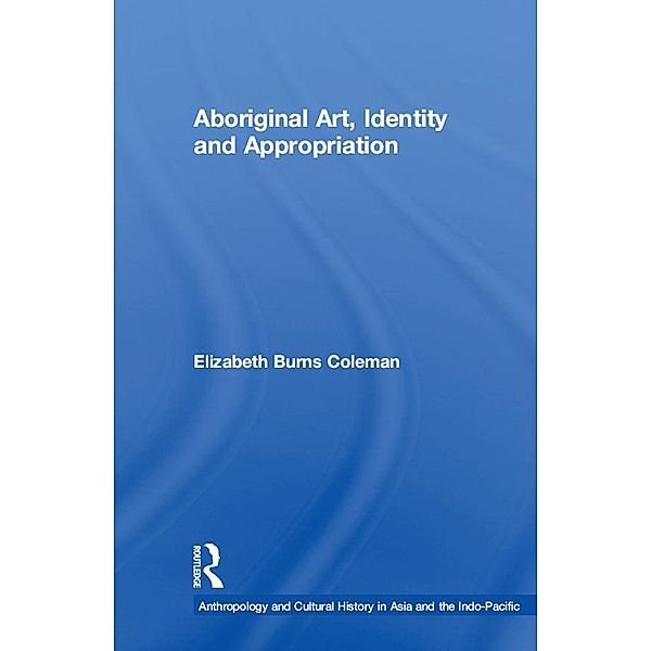 Aboriginal Art, Identity and Appropriation, Elizabeth Burns Coleman