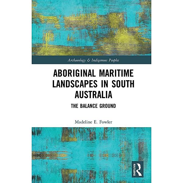 Aboriginal Maritime Landscapes in South Australia, Madeline E. Fowler