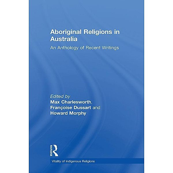 Aboriginal Religions in Australia, Françoise Dussart, Howard Morphy