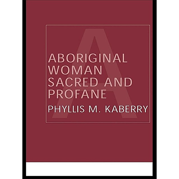 Aboriginal Woman Sacred and Profane, Phyllis Kaberry