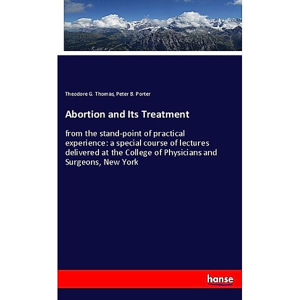 Abortion and Its Treatment, Theodore G. Thomas, Peter B. Porter