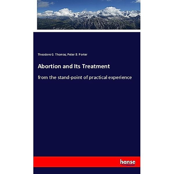 Abortion and Its Treatment, Theodore G. Thomas, Peter B. Porter