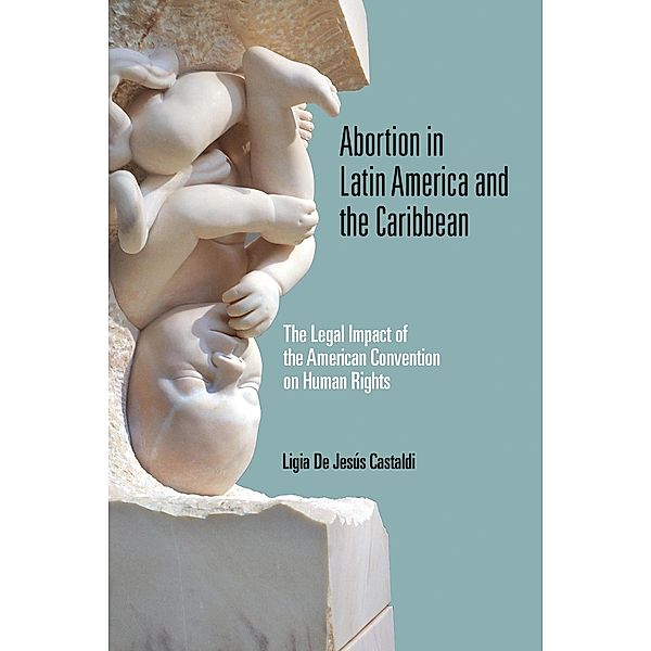 Abortion in Latin America and the Caribbean / Kellogg Institute Series on Democracy and Development, Ligia de Jesús Castaldi