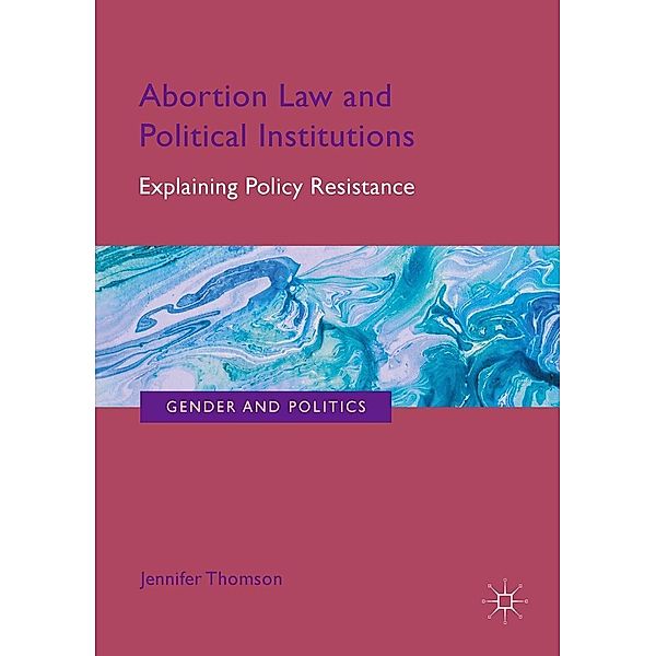 Abortion Law and Political Institutions / Gender and Politics, Jennifer Thomson