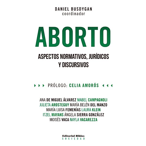 Aborto, Ana de Miguel Álvarez, Nayla Vacarezza, Mabel Campagnoli, Julieta Arosteguy, María Belén del Manzo, María Luisa Femenías, Laura Klein, Itzel Mayans, Ángela Sierra González, Moisés Vaca