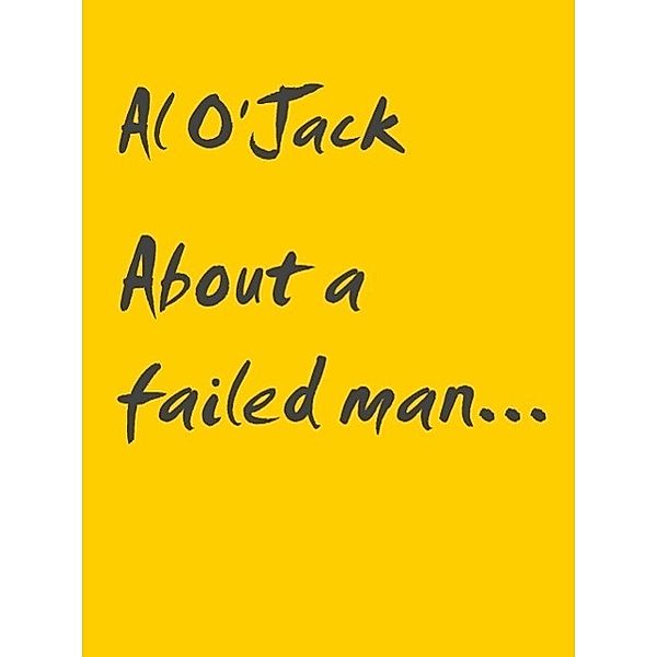 About a failed man..., Al O'Jack