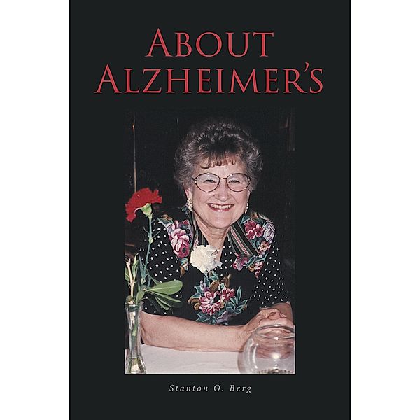 About Alzheimer's / Covenant Books, Inc., Stanton O. Berg