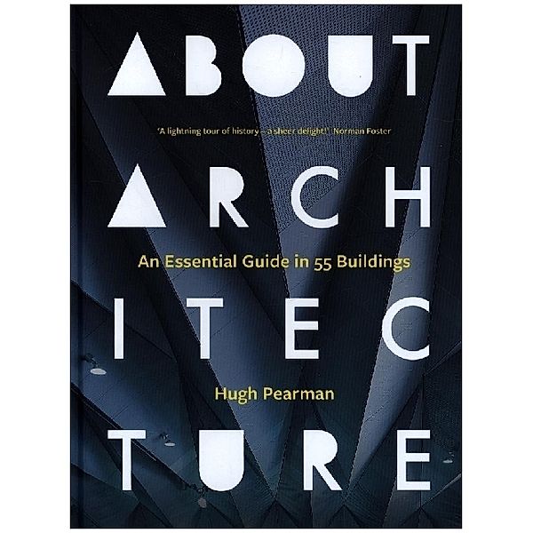 About Architecture - An Essential Guide in 55 Buildings, Hugh Pearman