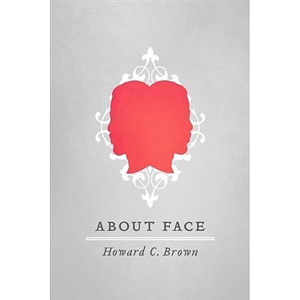 About Face, Howard C. Brown
