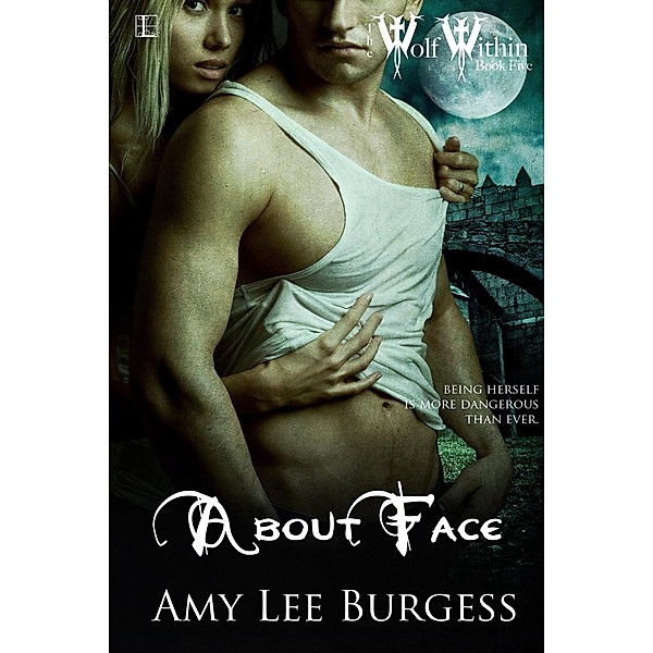 About Face / The Wolf Within Bd.5, Amy Lee Burgess