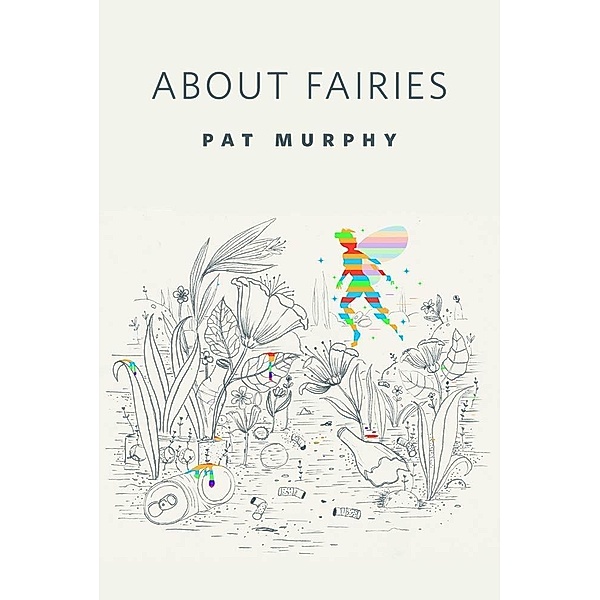About Fairies / Tor Books, Pat Murphy