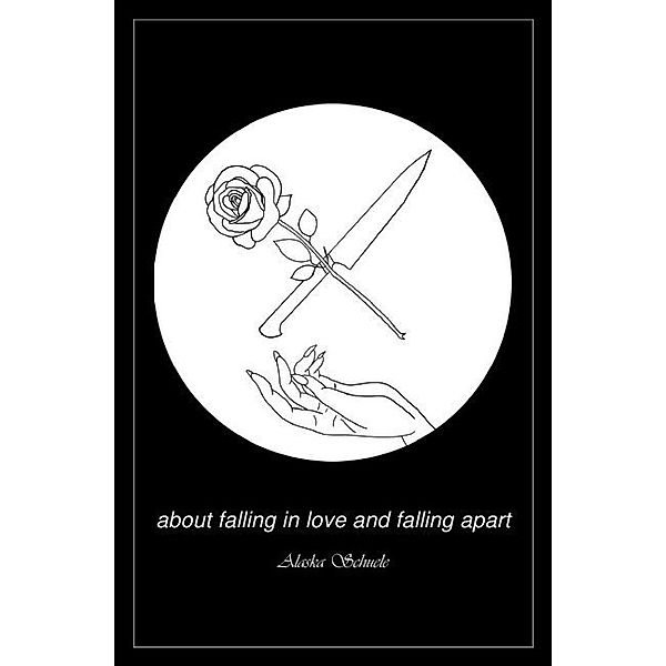 about falling in love and falling apart, Alaska Schuele