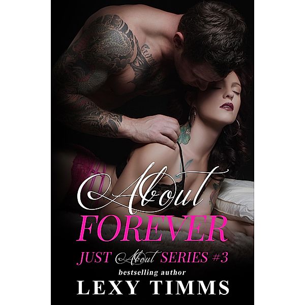 About Forever (Just About Series, #3) / Just About Series, Lexy Timms