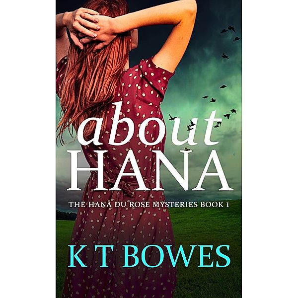 About Hana (The Hana Du Rose Mysteries, #1) / The Hana Du Rose Mysteries, K T Bowes