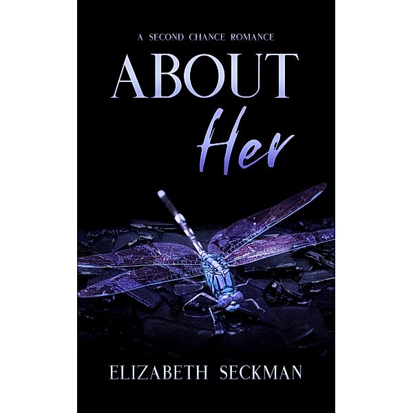 About Her (Second Chance Romance, #1) / Second Chance Romance, Elizabeth Seckman