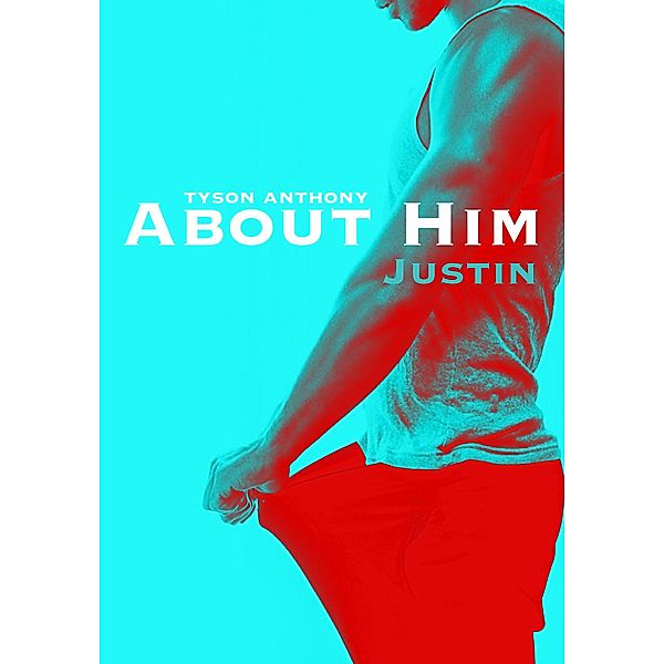 About Him - Justin, Tyson Anthony