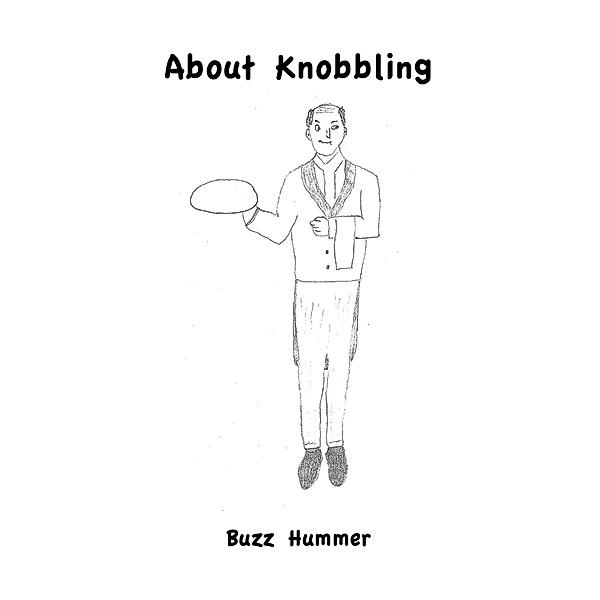 About Knobbling, Buzz Hummer