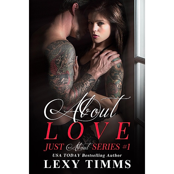 About Love (Just About Series, #1) / Just About Series, Lexy Timms