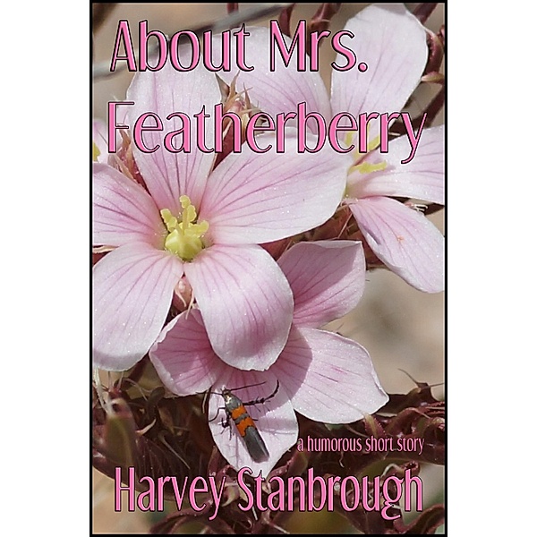 About Mrs. Featherberry / StoneThread Publishing, Harvey Stanbrough
