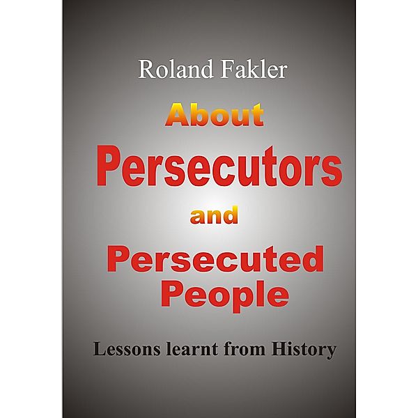 About Persecutors and Persecuted People, Roland Fakler