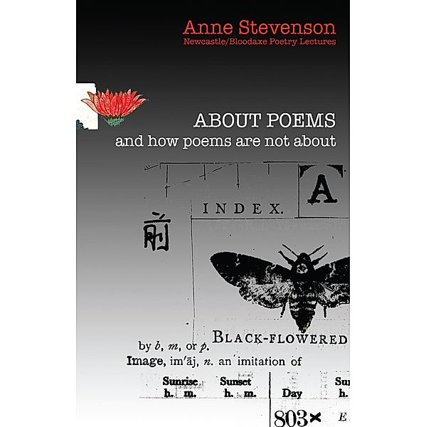 About Poems and how poems are not about, Anne Stevenson