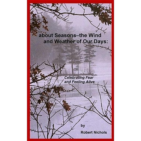 About Seasons--The Wind and Weather of Our Days, Robert Nichols