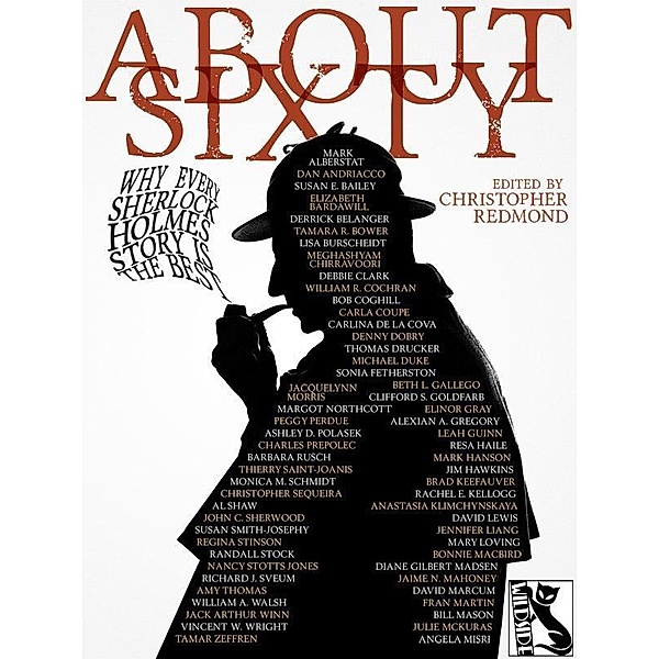 ABOUT SIXTY: Why Every Sherlock Holmes Story is the Best, Christopher Redmond, Dan Andriacco