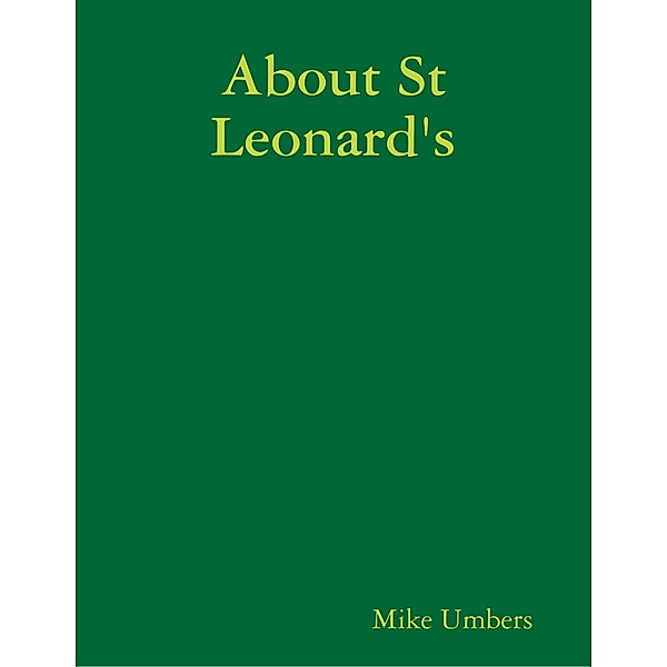 About St Leonard's, Mike Umbers