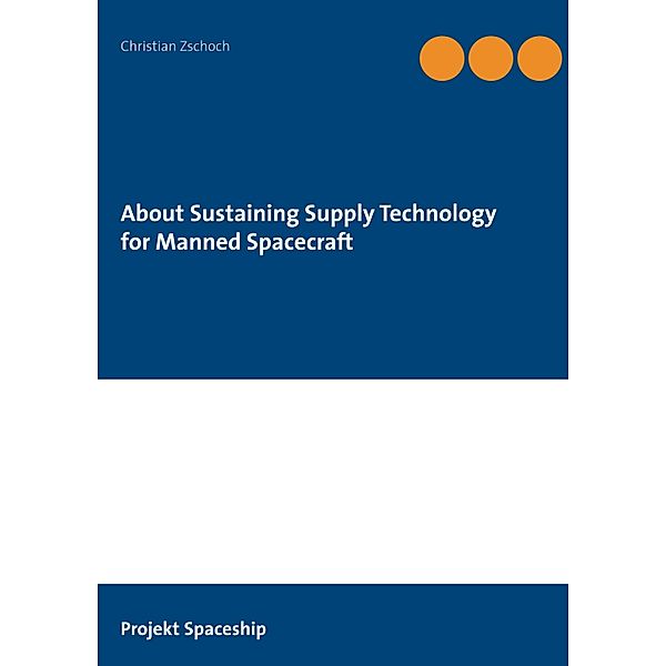 About Sustaining Supply Technology for Manned Spacecraft, Christian Zschoch