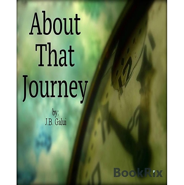 About That Journey, J. B. Galui